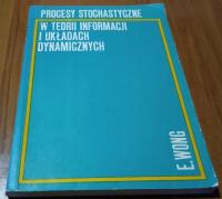 Procesy stochastyczne w teorii informacji i układach dynamicznych E Wong