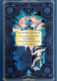 MAŁŻONKA SŁOŃCA CZŁOWIEK, KTÓRY POWRÓCIŁ Z TAMTEGO ŚWIATA G. Leroux TOM 33