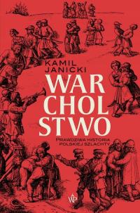 Warcholstwo. Prawdziwa historia polskiej szlachty - Kamil Janicki | Ebook