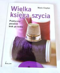 Marie Clayton - Wielka księga szycia STAN BDB