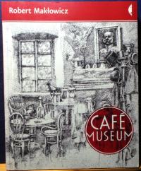 CAFE Museum, Robert MAKŁOWICZ [CZARNE - Wołowiec 2010] (dedykacja Autora)