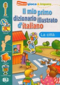 Il mio primo dizionario d'italiano - La città