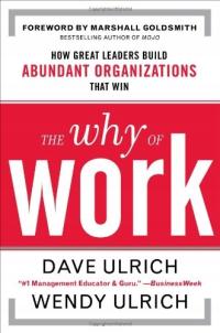 The Why of Work: How Great Leaders Build Abundant