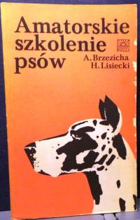 Amatorskie szkolenie psów, Antoni BRZEZICHA i Henryk LISIECKI [PWRiL 1989]