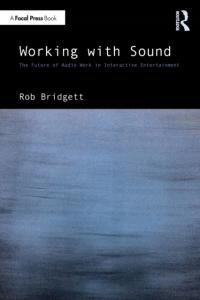 Working with Sound ROB BRIDGETT