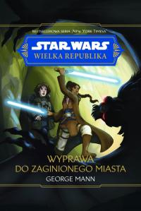 Wyprawa do zaginionego miasta Star Wars G.Mann