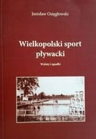 Wielkopolski sport pływacki. Wzloty i upadki