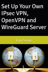 Set Up Your Own IPsec VPN, OpenVPN and WireGuard Server LIN SONG