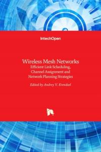 Wireless Mesh Networks: Efficient Link Scheduling, Channel Assignment and N