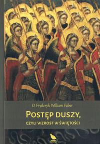 Postęp duszy, czyli wzrost świętości - F.W. Faber