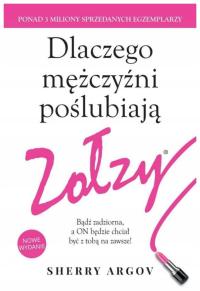 Dlaczego mężczyźni poślubiają zołzy. Sherry Argov