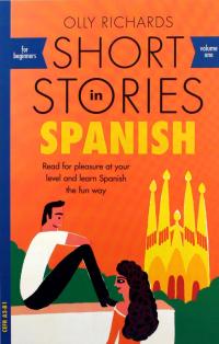 SHORT STORIES IN SPANISH FOR BEGINNERS - Olly Rich