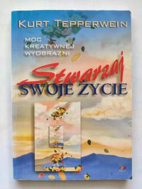 Создайте свою жизнь сила творческого воображения Курт Теппервейн