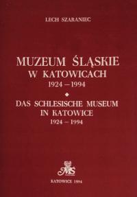Muzeum Śląskie w Katowicach 1924-1994 Lech Szaraniec SPK