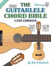 Guitalele Chord Bible: ADGCEA Standard Tuning 1,728 Chords Tobe A. Richards