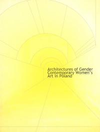 Architectures of gender contemporary womens art in poland