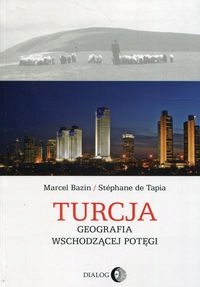 TURCJA GEOGRAFIA WSCHODZĄCEJ POTĘGI MARCEL BAZIN, STEPHANE DE TAPIA