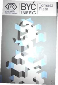 Być i nie być Tomasz Plata