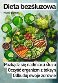 Dieta bezśluzowa. Pozbądź się nadmiaru śluzu