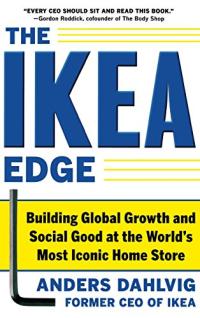 The IKEA Edge: Building Global Growth and Social Good at the World's Most