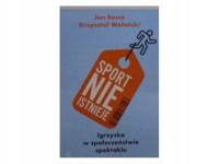Sport nie istnieje - J.Sowa