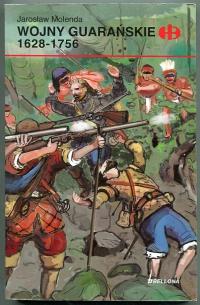 WOJNY GUARAŃSKIE 1628 - 1756 :: Historyczne Bitwy HB :: 2012 rok