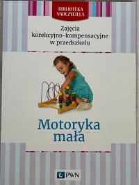 Motoryka mała Zajęcia korekcyjno kompensacyjne Biblioteka nauczyciela PWN