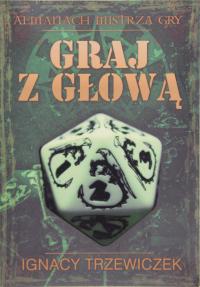 GRAJ Z GŁOWĄ, Ignacy Trzewiczek