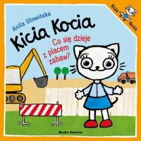 Kicia Kocia. Co się dzieje z placem zabaw? Anita Głowińska