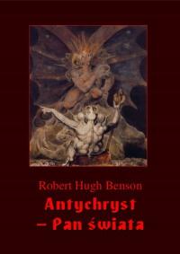 Antychryst - Pan świata - Robert Hugh Benson