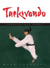 Taekwondo: Complete WTF Forms MARC TEDESCHI