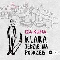Audiobook | Klara jedzie na pogrzeb - Iza Kuna