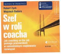 Zych Szef w roli coacha Jak coaching on the job