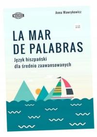 LA MAR DE PALABRAS. JĘZYK HISZPAŃSKI ANNA WAWRYKOWICZ