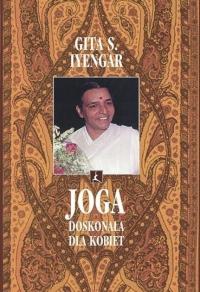 Gita S.Iyengar - Joga doskonała dla kobiet