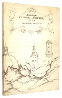 Wasylkowski ANTOLOGIA PIOSENKI LWOWSKIEJ ULICY: Teksty + wybór nut [1988]