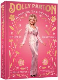 Behind the Seams: My Life in Rhinestones DOLLY PARTON