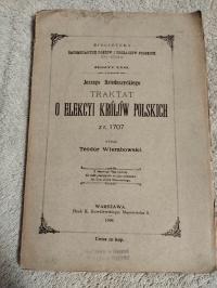 Jerzego Dziedzuszyckiego Traktat o elekcyi królów polskich z 1707 - 1906