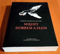 Między dobrem a złem Dorota Karwacka-Pastor