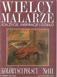 WIELCY MALARZE ICH ŻYCIE INSPIRACJE I DZIEŁO KOLORYŚCI POLSCY NR 111