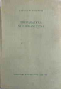 Janusz Supniewski - Preparatyka nieorganiczna