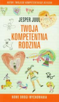 Twoja kompetentna rodzina Nowe drogi wychowania -