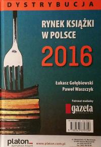 Rynek książki w Polsce 2016 Dystrybucja Łukasz Gołębiewski, Paweł Waszczyk