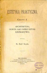 Estetyka praktyczna. Cz.1 Architektura, ogród 1892