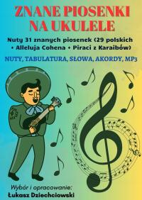 Piosenki na ukulele - tabulatura, nuty, słowa, mp3, 31 piosenek, nowe