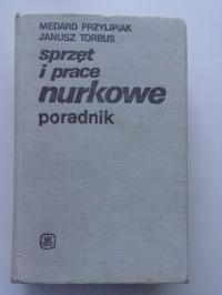 SPRZĘT I PRACE NURKOWE Poradnik Medard Przylipiak