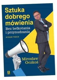 SZTUKA DOBREGO MÓWIENIA BEZ BEŁKOTANIA. . MIROSŁAW OCZKOŚ