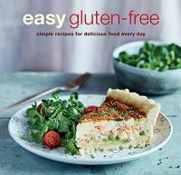 Easy Gluten-free: Simple Recipes for Delicious