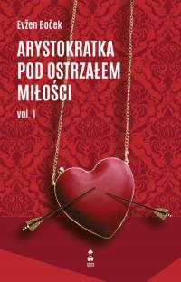 Arystokratka pod ostrzałem miłości vol.1 - E.Bocek