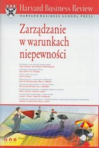 Harvard Business Review Zarządzanie w warunkach niepewności